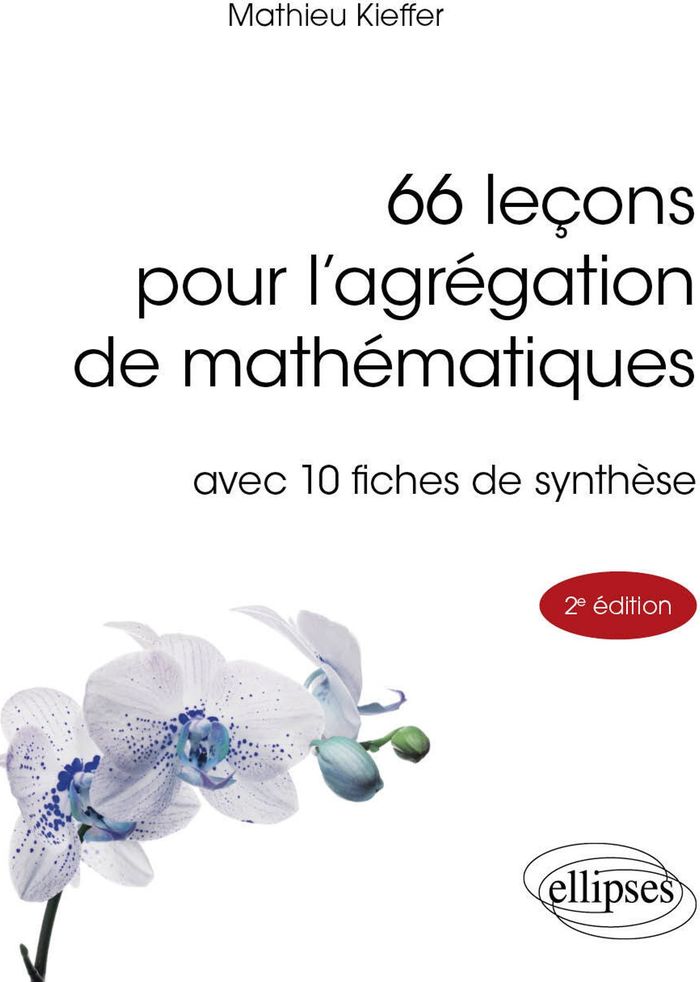 Couverture du livre « 66 leçons pour l'agrégation de mathématiques : avec 10 fiches de synthèse » de Mathieu Kieffer, librairie Les Contes Infusés à Corte