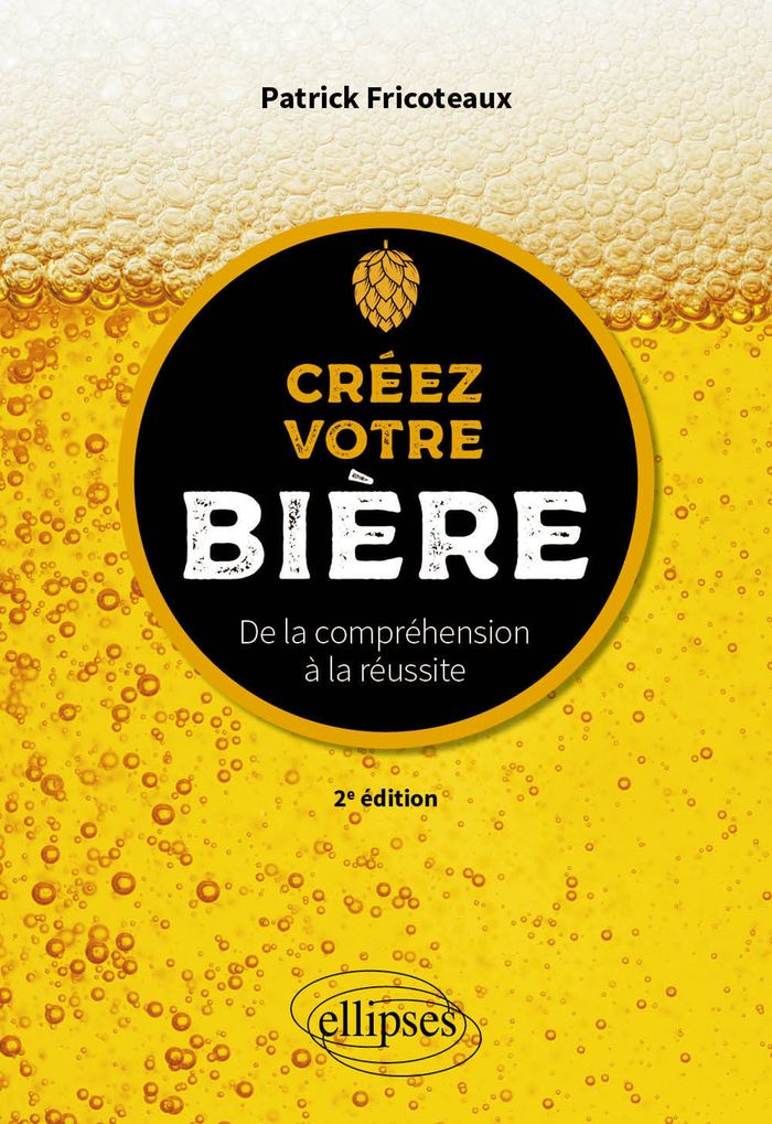 Couverture du livre « Créez votre bière : de la compréhension à la réussite » de Patrick Fricoteaux, librairie Les Contes Infusés à Corte