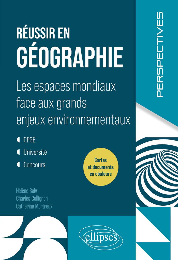 Couverture du livre « Réussir en géographie : les espaces mondiaux face aux grands enjeux environnementaux » de Hélène Baly, librairie Les Contes Infusés à Corte