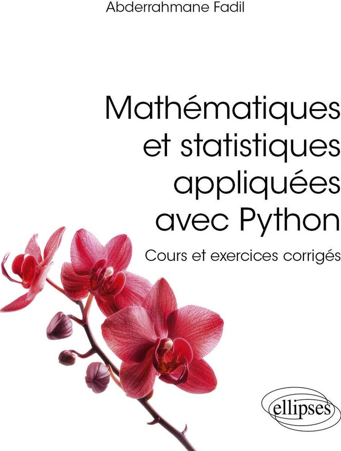 Couverture du livre « Mathématiques et statistiques appliquées avec Python : cours et exercices corrigés » de Abderrahmane Fadil, librairie Les Contes Infusés à Corte