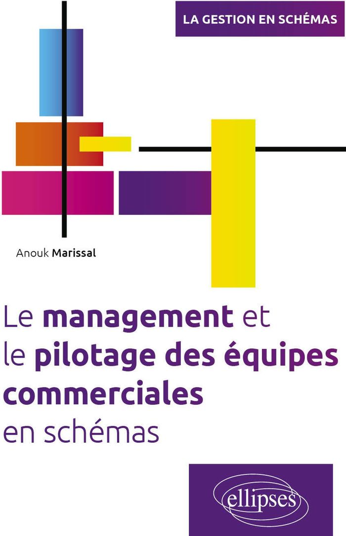 Couverture du livre « Le management et le pilotage des équipes commerciales en schémas » de Anouk Marissal, librairie Les Contes Infusés à Corte