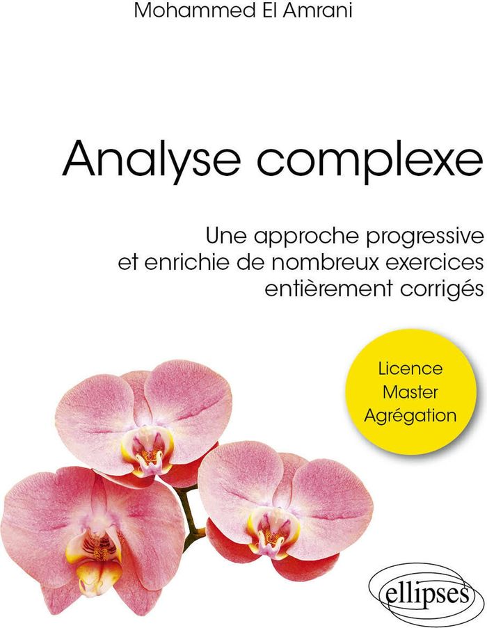 Couverture du livre « Analyse complexe : une approche progressive et enrichie de nombreux exercices entièrement corrigés » de Mohammed el Amrani, librairie Les Contes Infusés à Corte