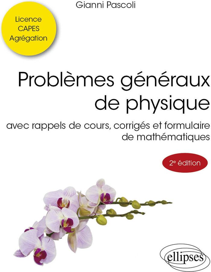 Couverture du livre « Problèmes généraux de physique : avec rappels de cours, corrigés et formulaire de mathématiques » de Gianni Pascoli, librairie Les Contes Infusés à Corte