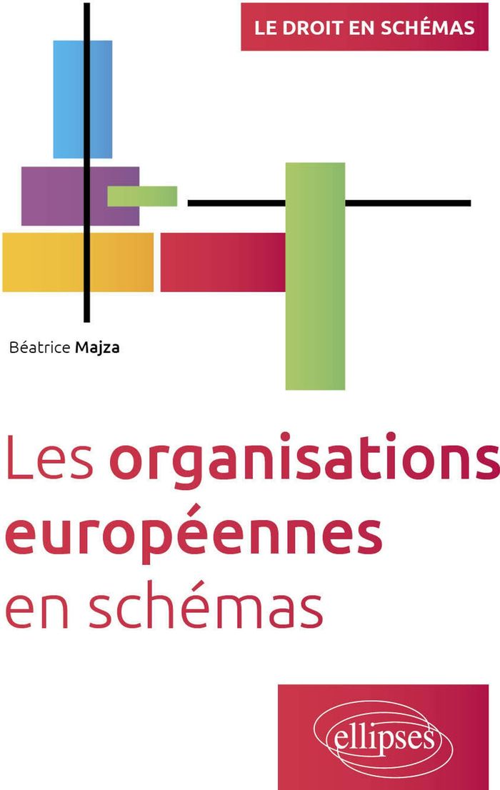 Couverture du livre « Les organisations européennes en schémas » de Béatrice Majza, librairie Les Contes Infusés à Corte