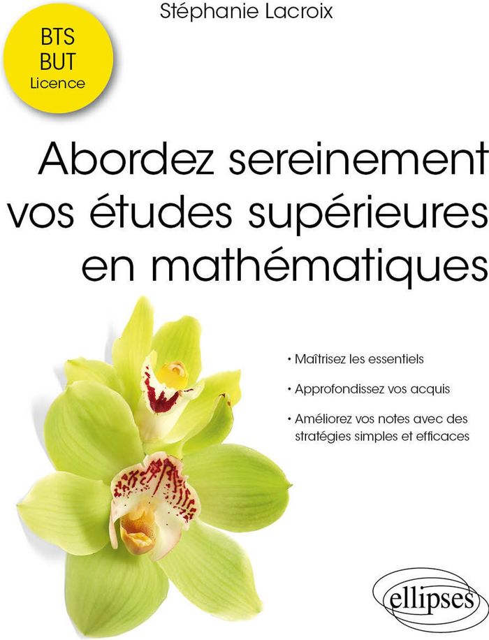 Couverture du livre « Abordez sereinement vos études supérieures en mathématiques » de Stéphanie Lacroix, librairie Les Contes Infusés à Corte