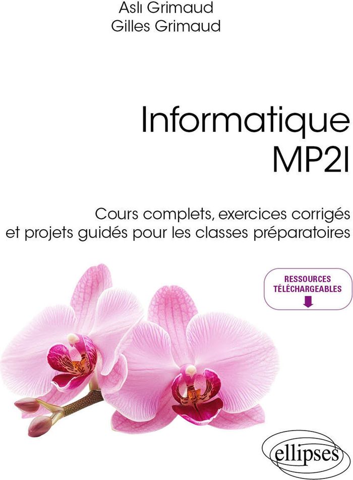 Couverture du livre « Informatique MP2I : cours complets, exercices corrigés et projets guidés pour les classes préparatoires » de Asli Grimaud, librairie Les Contes Infusés à Corte