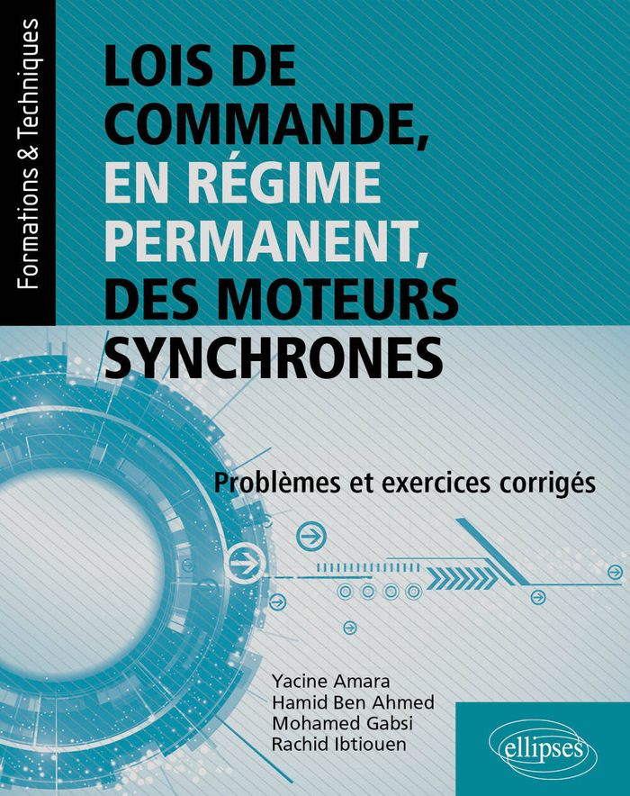 Couverture du livre « Lois de commande, en régime permanent, des moteurs synchrones : problèmes et exercices corrigés » de Yacine Amara, librairie Les Contes Infusés à Corte