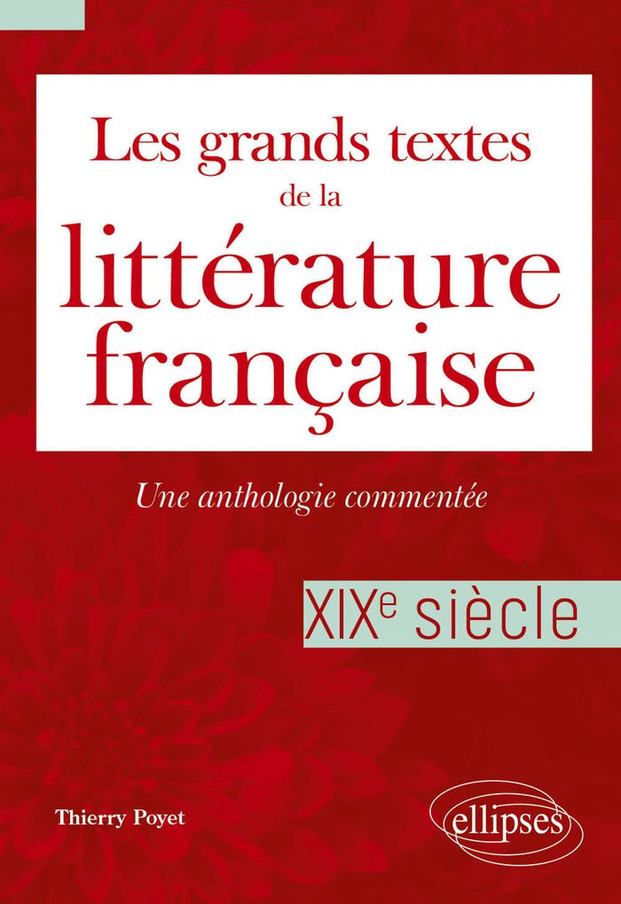 Couverture du livre « Les grands textes de la littérature française : une anthologie commentée » de Thierry Poyet, librairie Les Contes Infusés à Corte