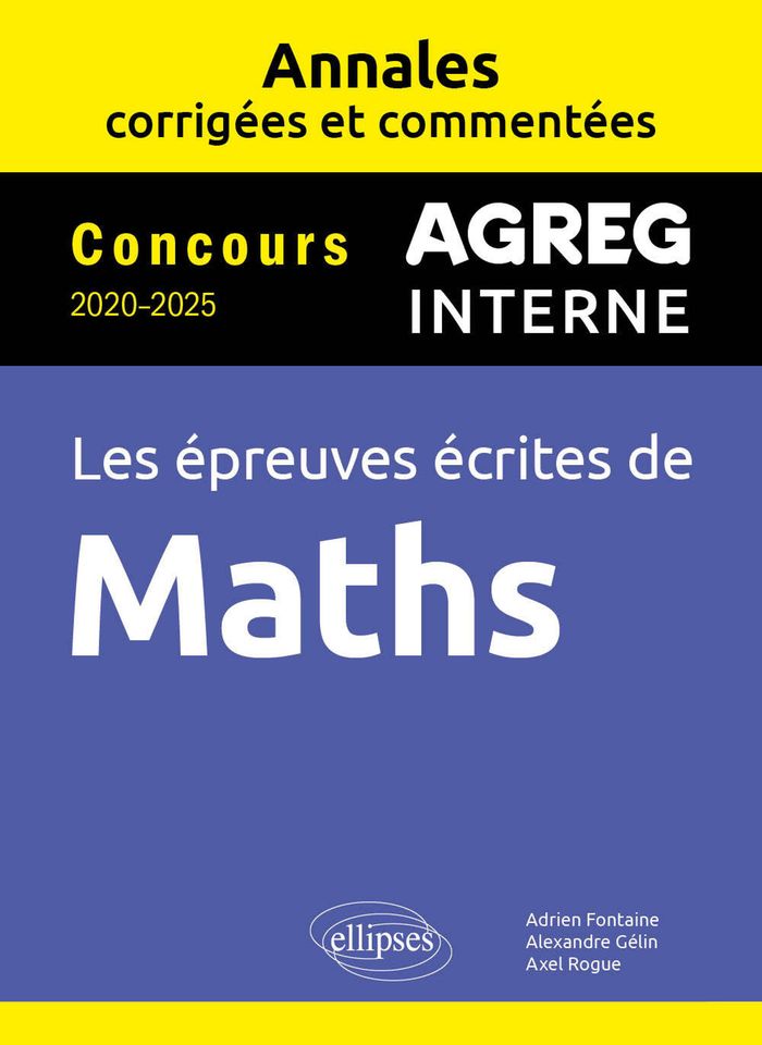 Couverture du livre « Les épreuves écrites de maths : concours 2020-2025, agreg interne » de Adrien Fontaine, librairie Les Contes Infusés à Corte