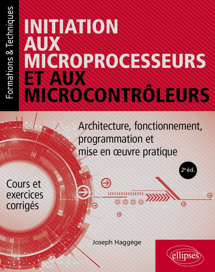 Couverture du livre « Initiation aux microprocesseurs et aux microcontrôleurs : architecture, fonctionnement, programmation et mise en oeuvre pratique » de Joseph Haggège, librairie Les Contes Infusés à Corte