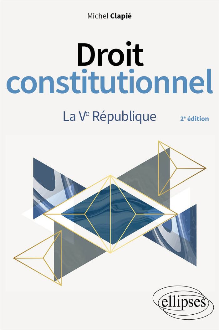 Couverture du livre « Droit constitutionnel : la Ve République » de Michel Clapié, librairie Les Contes Infusés à Corte