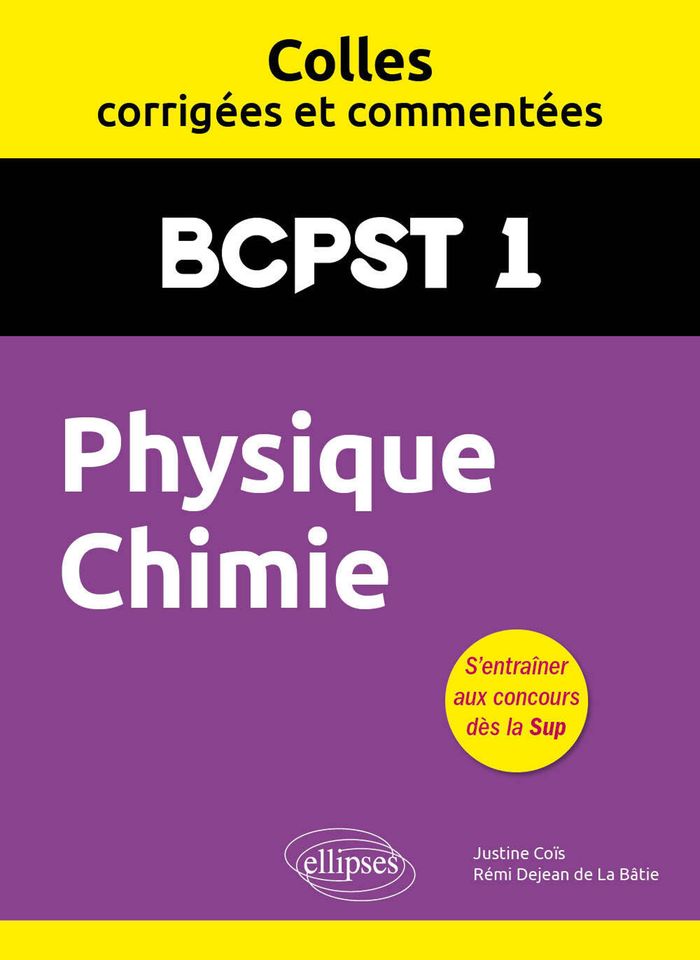 Couverture du livre « Physique chimie, BCPST 1 » de Justine Coïs, librairie Les Contes Infusés à Corte