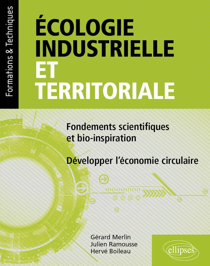 Couverture du livre « Écologie industrielle et territoriale : fondements scientifiques et bio-inspiration » de Gérard Merlin, librairie Les Contes Infusés à Corte