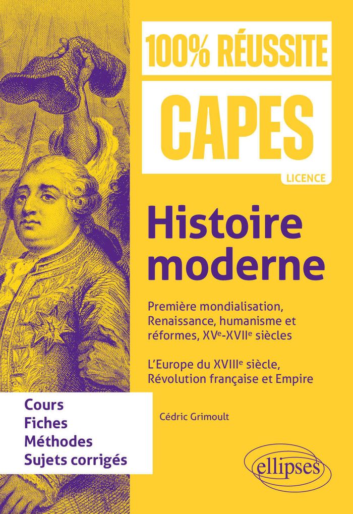 Couverture du livre « Histoire moderne : première mondialisation, Renaissance, humanisme et réformes, XVe-XVIIe siècles, l'Europe du XVIIIe siècle, Révolution française et Empire » de Cédric Grimoult, librairie Les Contes Infusés à Corte