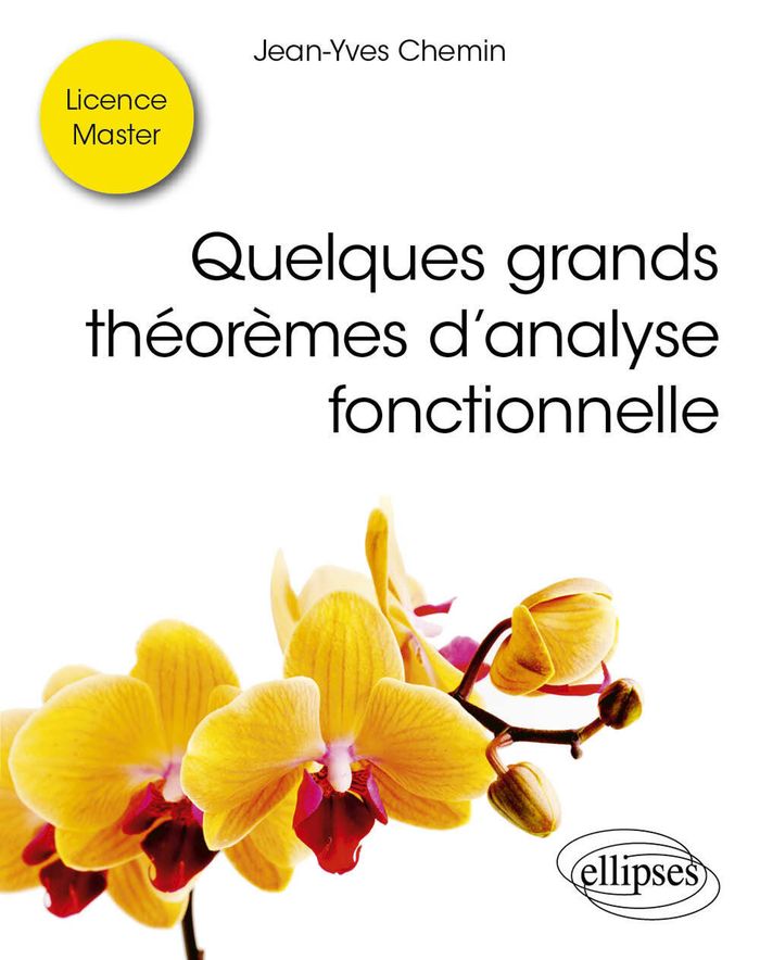 Couverture du livre « QUELQUES GRANDS THEOREMES D'ANALYSE FONCTIONNELLE » de Jean-Yves Chemin, librairie Les Contes Infusés à Corte