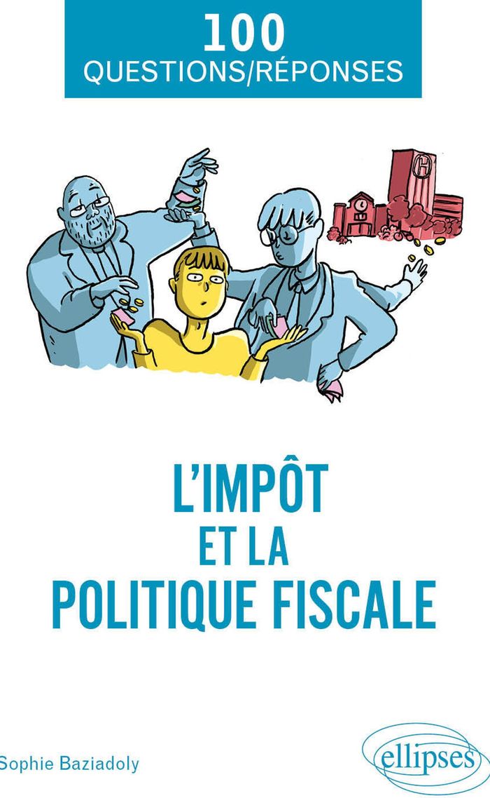 Couverture du livre « L'IMPOT ET LA POLITIQUE FISCALE » de Sophie Baziadoly, librairie Les Contes Infusés à Corte