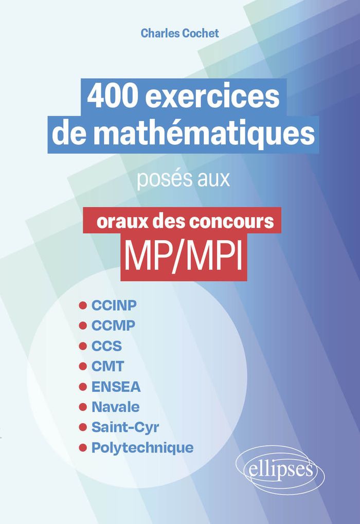 Couverture du livre « 400 exercices de mathématiques posés aux oraux des concours MP/MPI » de Charles Cochet, librairie Les Contes Infusés à Corte