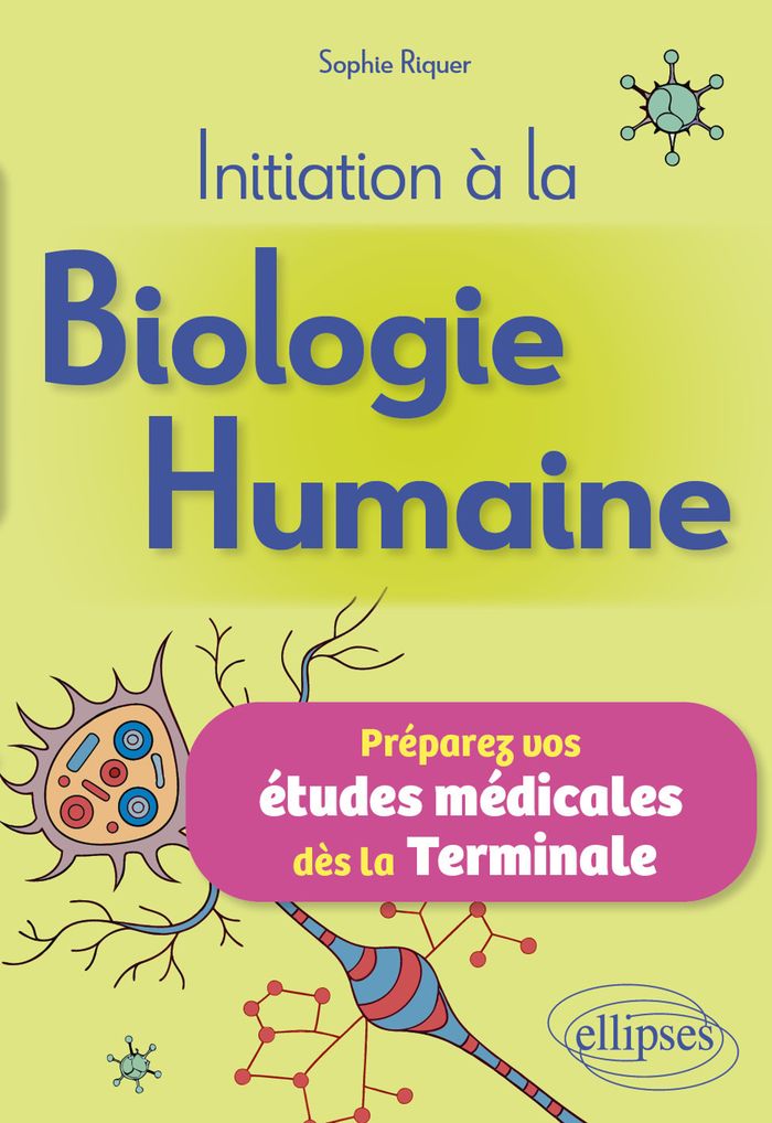 Couverture du livre « Initiation à la biologie humaine : préparez vos études médicales dès la terminale » de Sophie Riquer, librairie Les Contes Infusés à Corte