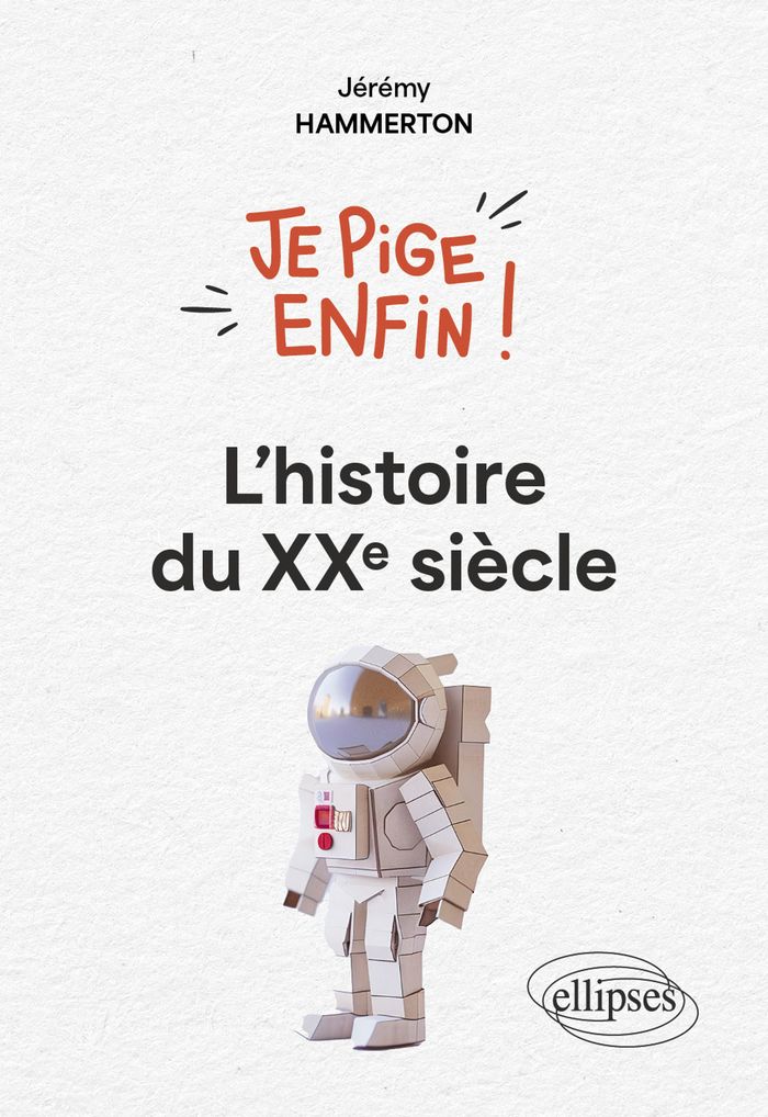 Couverture du livre « Je pige enfin l'histoire du XXe siècle ! » de Jérémy Hammerton, librairie Les Contes Infusés à Corte