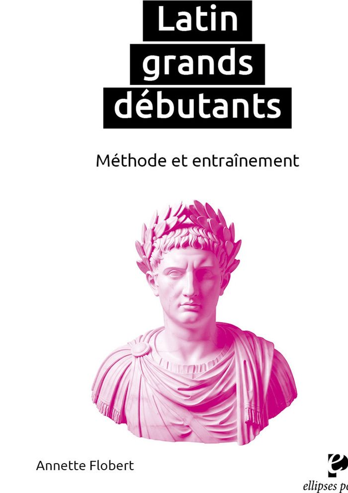 Couverture du livre « LATIN GRANDS DEBUTANTS. METHODE ET ENTRAINEMENT » de Annette Flobert, librairie Les Contes Infusés à Corte
