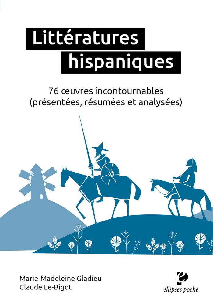 Couverture du livre « LITTERATURES HISPANIQUES - 76 OEUVRES INCONTOURNABLES (PRESENTEES, RESUMEES ET ANALYSEES) » de Gladieu/le-Bigot, librairie Les Contes Infusés à Corte