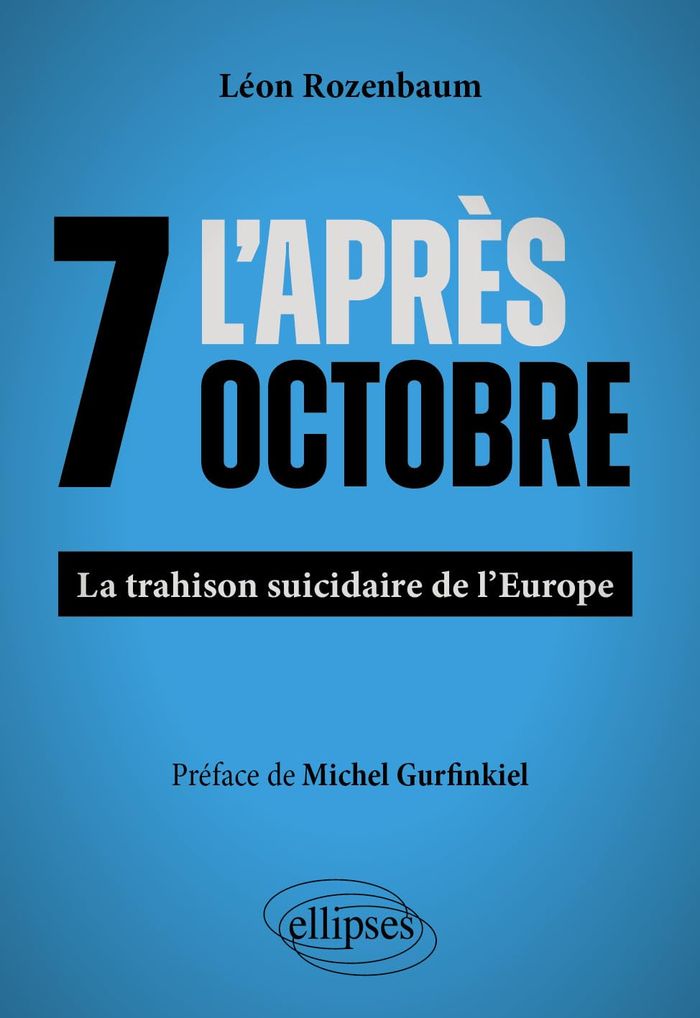 Couverture du livre « L'APRES 7 OCTOBRE - LA TRAHISON SUICIDAIRE DE L'EUROPE » de Leon Rozenbaum, librairie Les Contes Infusés à Corte