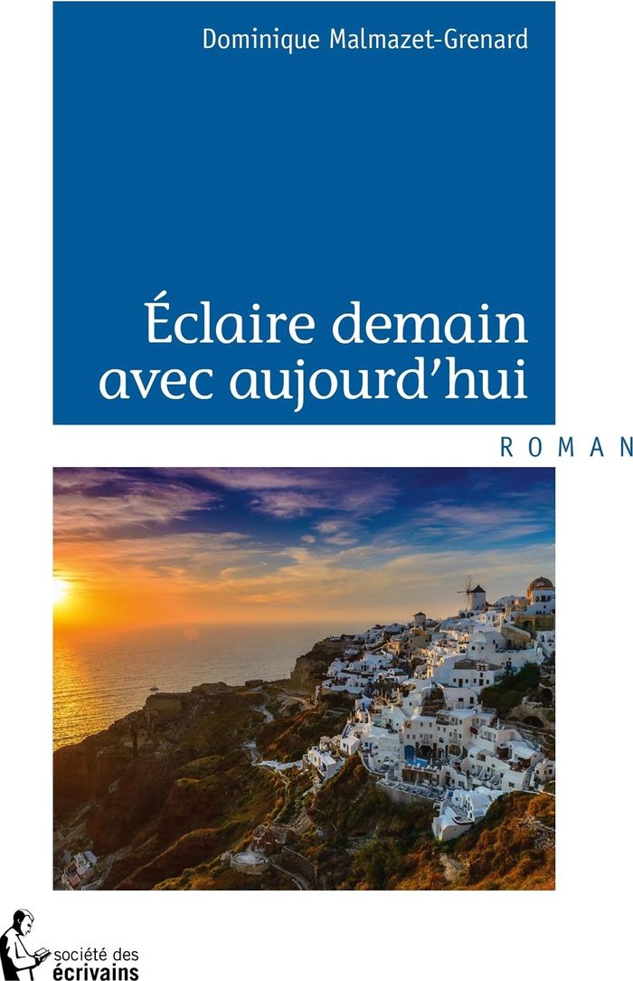 Couverture du livre « ECLAIRE DEMAIN AVEC AUJOURD'HUI » de Dominique Malgre, librairie Les Contes Infusés à Corte