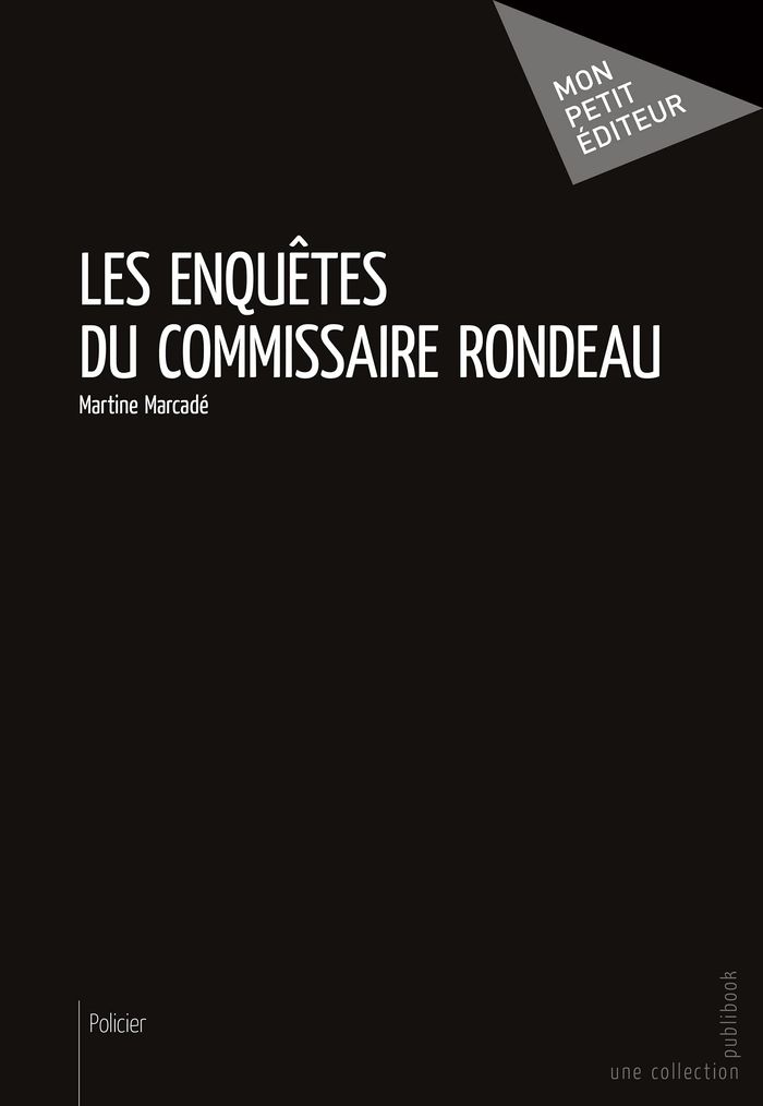 Couverture du livre « LES ENQUETES DU COMMISSAIRE RONDEAU » de Martine Marcade, librairie Les Contes Infusés à Corte