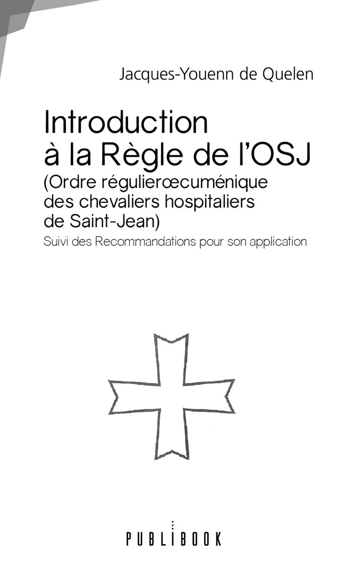 Couverture du livre « INTRODUCTION A LA REGLE DE L'OSJ - ORDRE REGULIER OECUMENIQUE DES CHEVALIERS HOSPITALIERS DE SAINT-J », librairie Les Contes Infusés à Corte