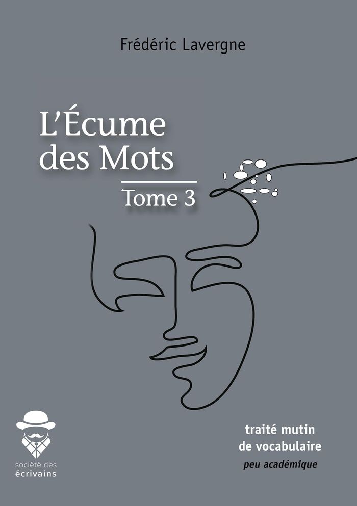 Couverture du livre « L'ECUME DES MOTS - TOME 3 » de Frederic Lavergne, librairie Les Contes Infusés à Corte