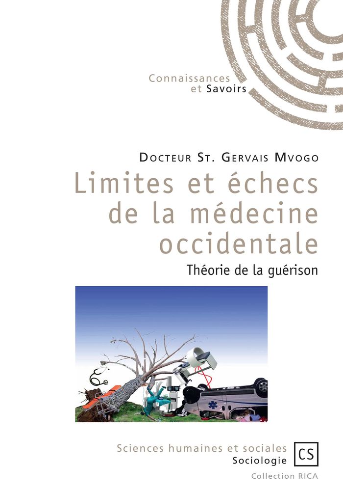 Couverture du livre « LIMITES ET ECHEC DE LA MEDECINE OCCIDENTALE » de Gervais Mvogo S., librairie Les Contes Infusés à Corte