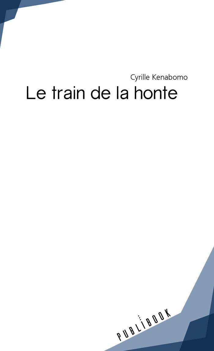 Couverture du livre « LE TRAIN DE LA HONTE » de Cyrille Kenabomo, librairie Les Contes Infusés à Corte
