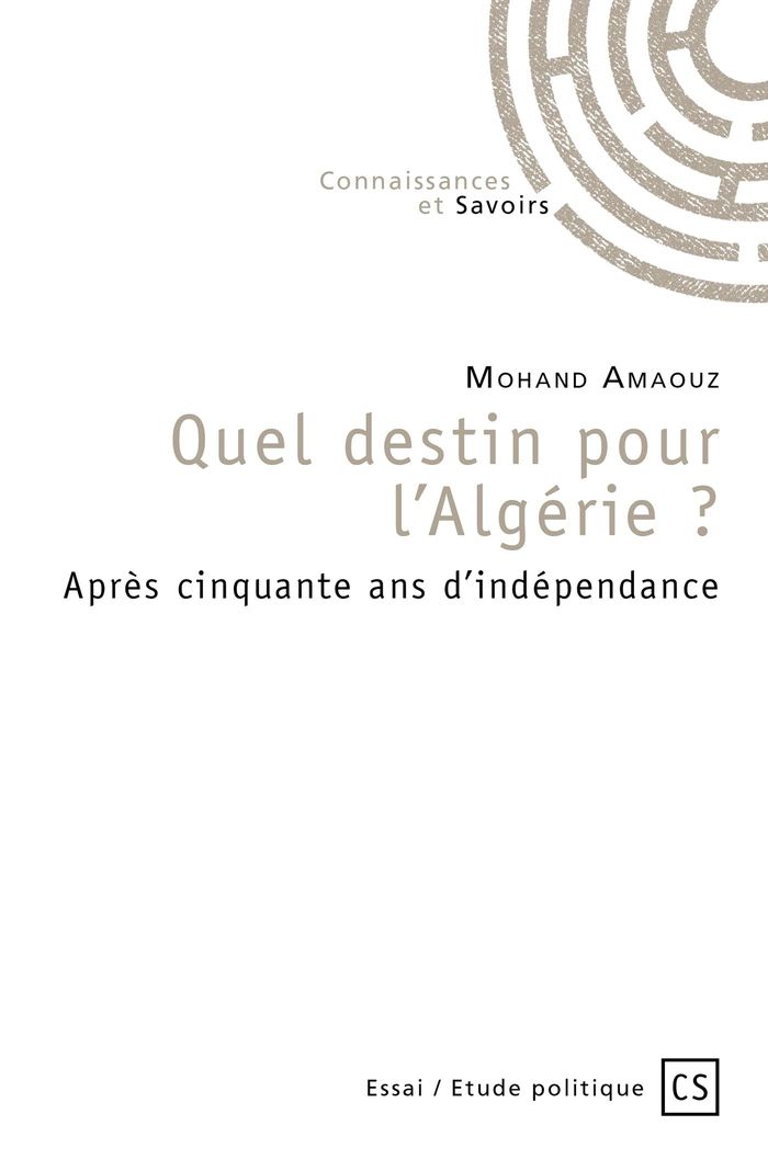 Couverture du livre « QUEL DESTIN POUR L'ALGERIE ? » de Mohand Amaouz, librairie Les Contes Infusés à Corte