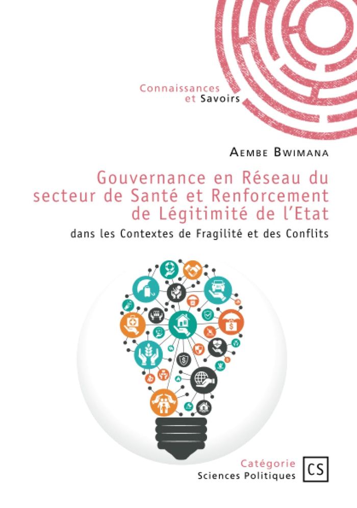 Couverture du livre « GOUVERNANCE EN RESEAU DU SECTEUR DE SANTE ET RENFORCEMENT DE LEGITIMITE DE L'ETAT - DANS LES CONTEXT » de Aembe Bwimana, librairie Les Contes Infusés à Corte