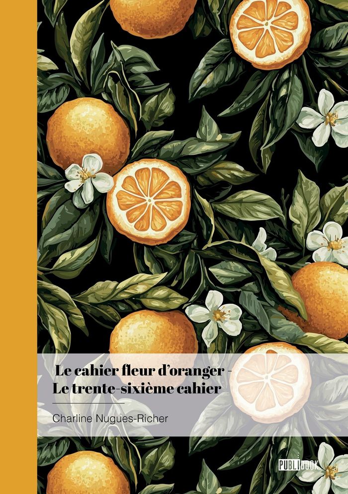 Couverture du livre « Le cahier fleur d'oranger : La poétesse et le sonnet - Le trente-sixième cahier - Sonnets 2012 » de Charline Nugues-Richer, librairie Les Contes Infusés à Corte
