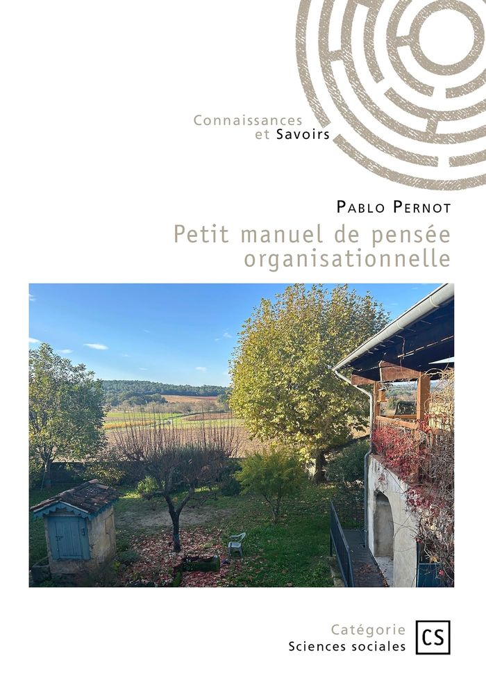 Couverture du livre « Petit manuel de pensée organisationnelle : pour aujourd'hui et demain » de Pablo Pernot, librairie Les Contes Infusés à Corte