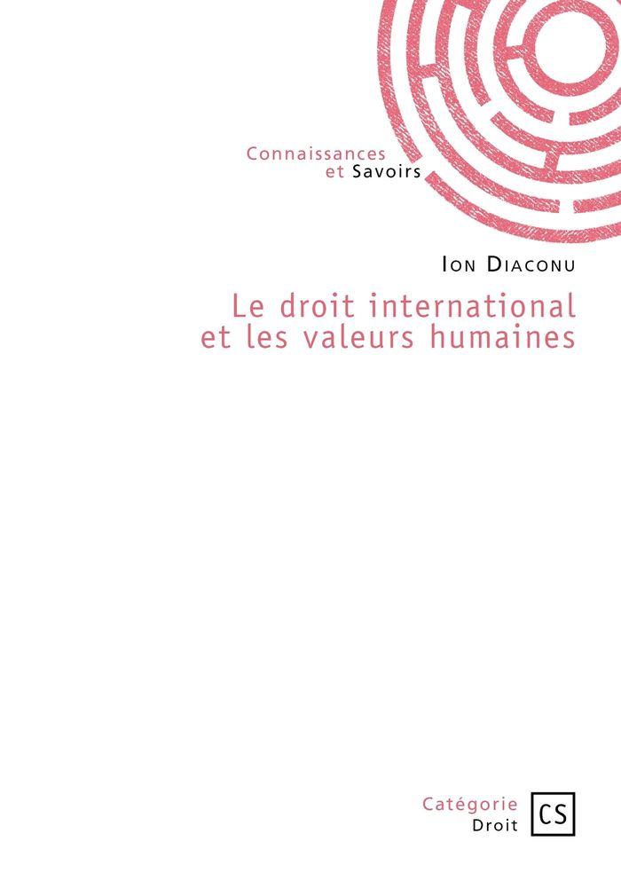 Couverture du livre « Le droit international et les valeurs humaines » de Ion Diaconu, librairie Les Contes Infusés à Corte