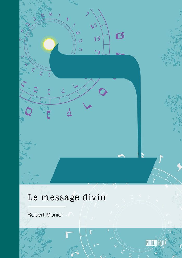 Couverture du livre « Le message divin : les textes de Genèse I et II vus par la Cabale » de Robert Monier, librairie Les Contes Infusés à Corte