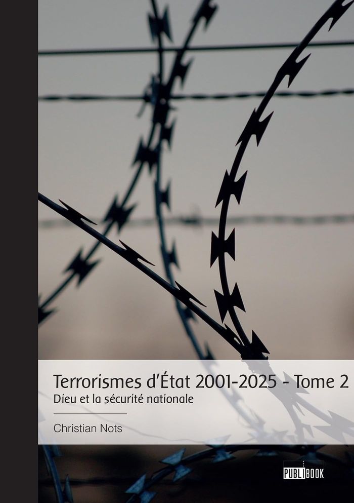 Couverture du livre « TERRORISMES D'ETAT 2001-2025 - TOME 2 - DIEU ET LA SECURITE NATIONALE » de Christian Nots, librairie Les Contes Infusés à Corte