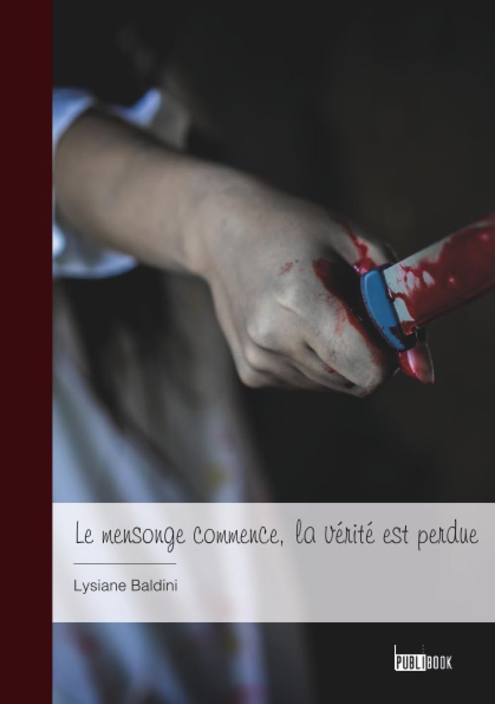 Couverture du livre « LE MENSONGE COMMENCE, LA VERITE EST PERDUE » de Lysiane Baldini, librairie Les Contes Infusés à Corte