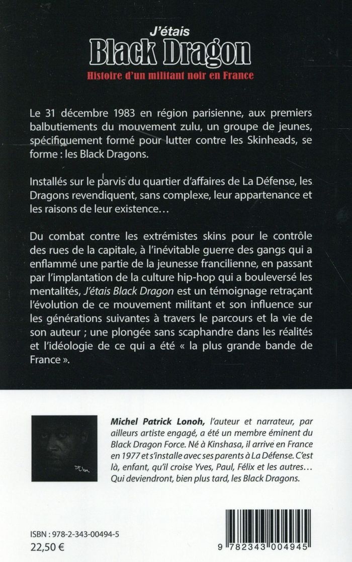 Quatrième de couverture de « J'ETAIS BLACK DRAGON - HISTOIRE D'UN MILITANT NOIR EN FRANCE »