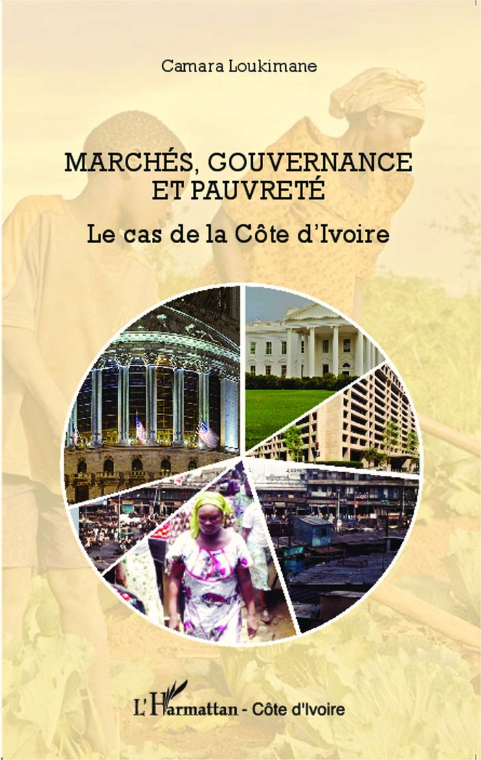 Couverture du livre « MARCHES, GOUVERNANCE ET PAUVRETE - LE CAS DE LA COTE D'IVOIRE » de Camara Loukimane, librairie Les Contes Infusés à Corte