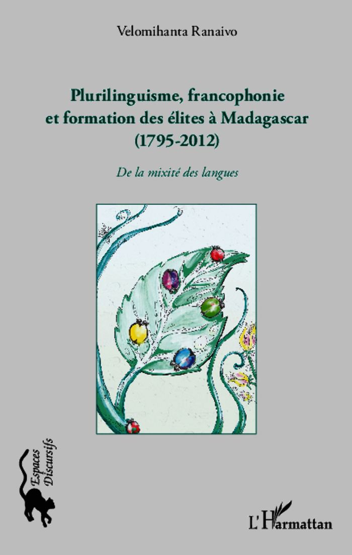 Couverture du livre « PLURILINGUISME FRANCOPHONIE ET FORMATION DES ELITES A MADAGASCAR (1795-2012) - DE LA MIXITE DES LANG » de Velomihanta Ranaivo, librairie Les Contes Infusés à Corte