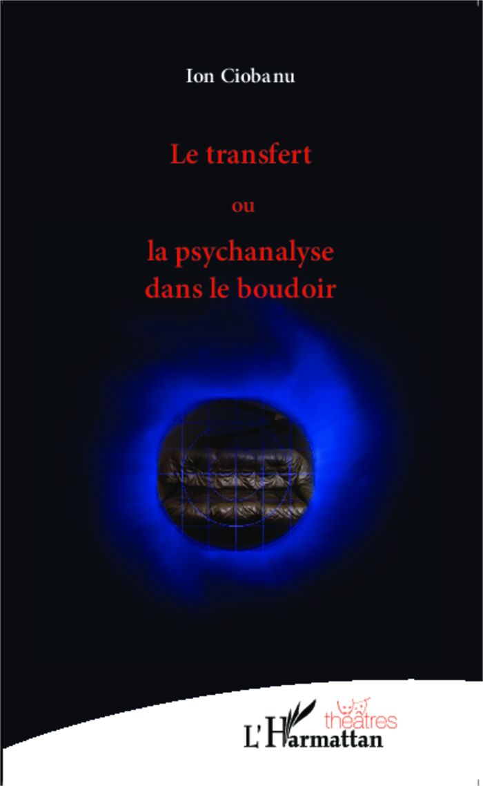 Couverture du livre « LE TRANSFERT OU LA PSYCHANALYSE DANS LE BOUDOIR » de Ion Ciobanu, librairie Les Contes Infusés à Corte