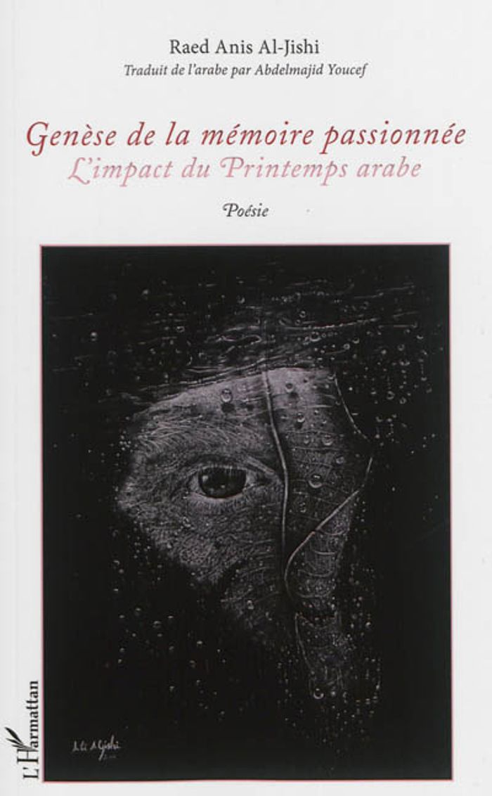 Couverture du livre « GENESE DE LA MEMOIRE PASSIONNEE - L'IMPACT DU PRINTEMPS ARABE - POESIE », librairie Les Contes Infusés à Corte