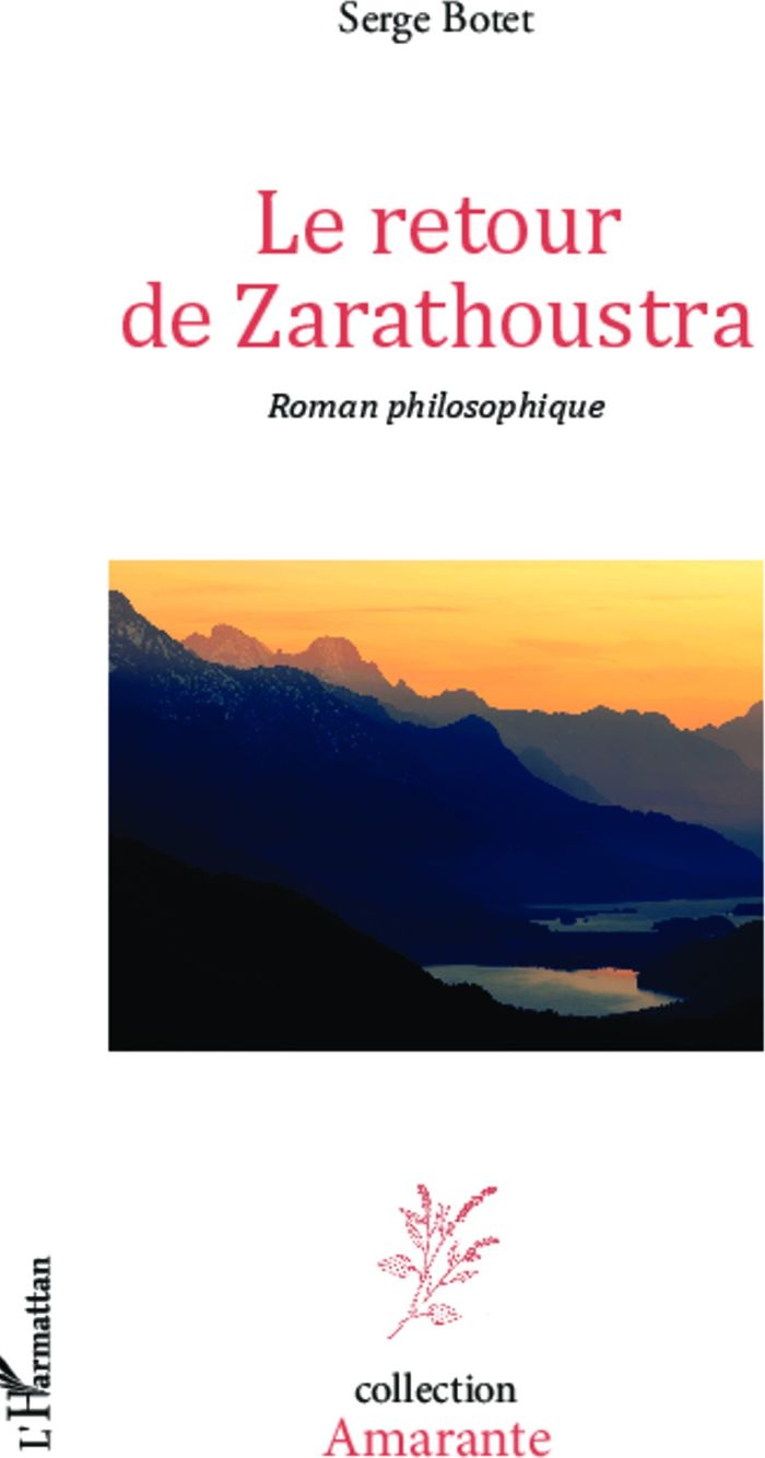 Couverture du livre « LE RETOUR DE ZARATHOUSTRA - ROMAN PHILOSOPHIQUE » de Serge Botet, librairie Les Contes Infusés à Corte