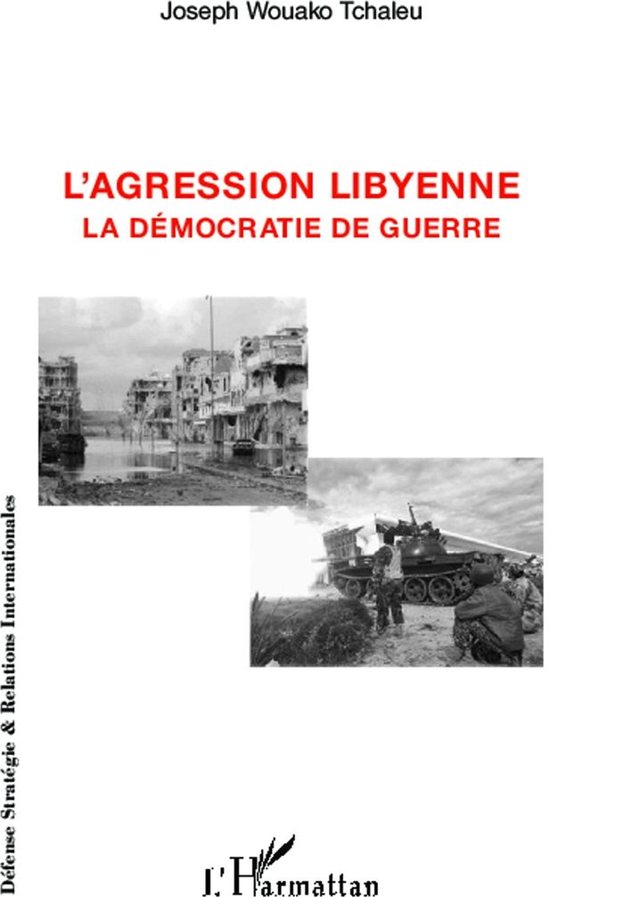 Couverture du livre « L'AGRESSION LIBYENNE - LA DEMOCRATIE DE GUERRE » de Wouako Tchaleu J., librairie Les Contes Infusés à Corte