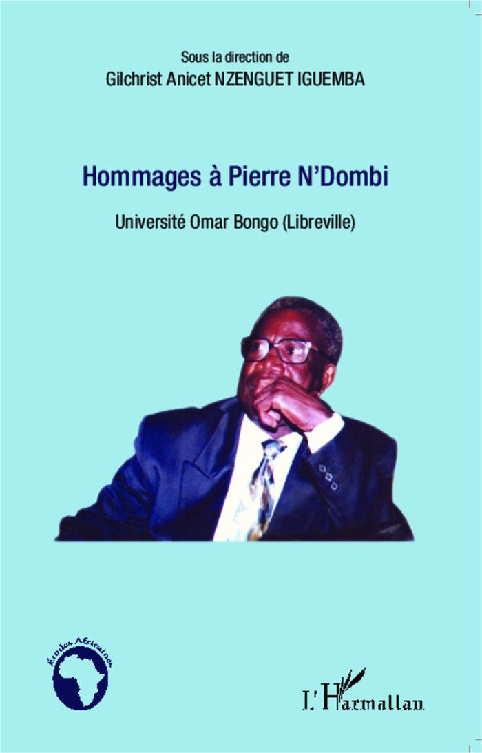 Couverture du livre « HOMMAGES A PIERRE N'DOMBI - UNIVERSITE OMAR BONGO (LIBREVILLE) » de Nzenguet Iguemba G A, librairie Les Contes Infusés à Corte