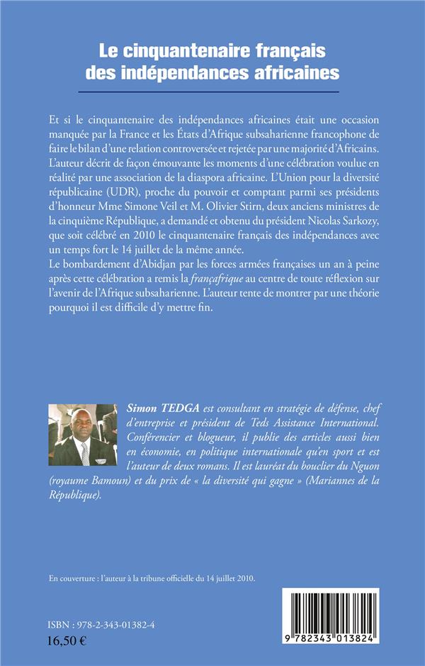 Quatrième de couverture de « LE CINQUANTENAIRE FRANCAIS DES INDEPENDANCES AFRICAINES - ANALYSE D'UNE RELATION CONTROVERSEE »