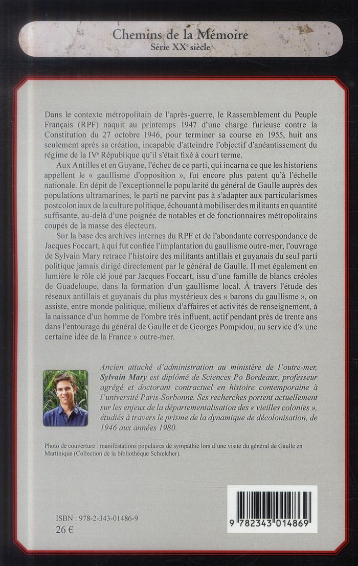 Quatrième de couverture de « LE GAULLISME D'OPPOSITION AUX ANTILLES ET EN GUYANE - LE RPF SOUS L'OEIL DE JACQUES FOCCART »